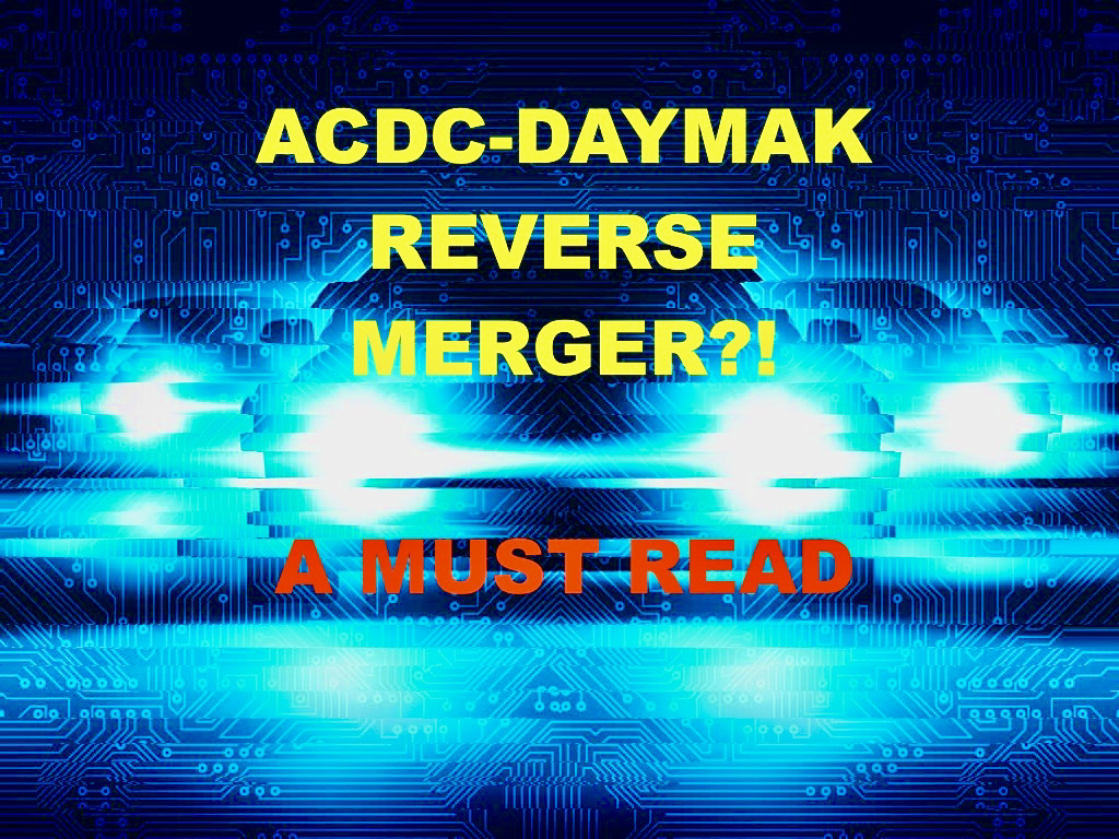 Image That Says “ACDC-DAYMAK Reverse Merger?! A Must-Read”