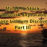 Navigating the Lithium Frontier: Brunswick Exploration’s Thrilling Mirage Discovery, My All In Stock part III