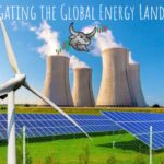 Navigating the Global Energy Landscape: Nuclear Power / Renewable Revolution