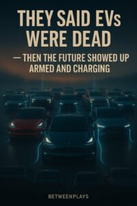 They Said EVs Were Dead — Then the Future Showed Up Armed and Charging