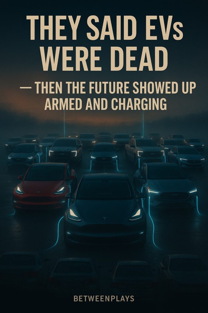 They Said EVs Were Dead — Then the Future Showed Up Armed and Charging